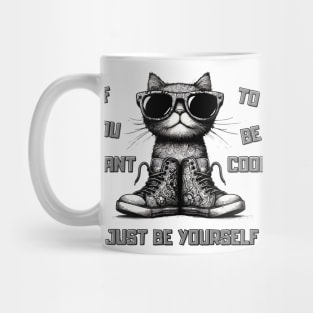 If You Want To Be Cool Just Be Yourself Funny Cat Mug